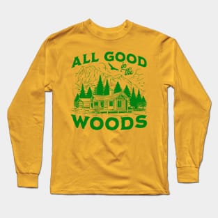 All Good In The Woods Long Sleeve T-Shirt